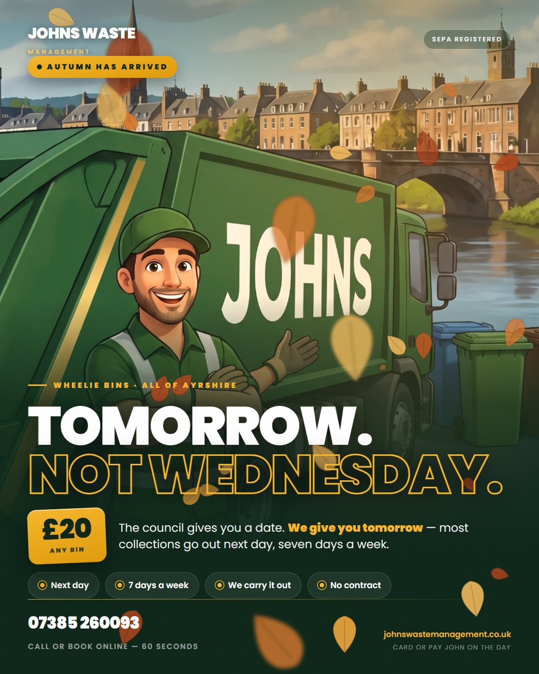 Tomorrow. Not Wednesday. — the council gives you a date, Johns Waste Management gives you tomorrow